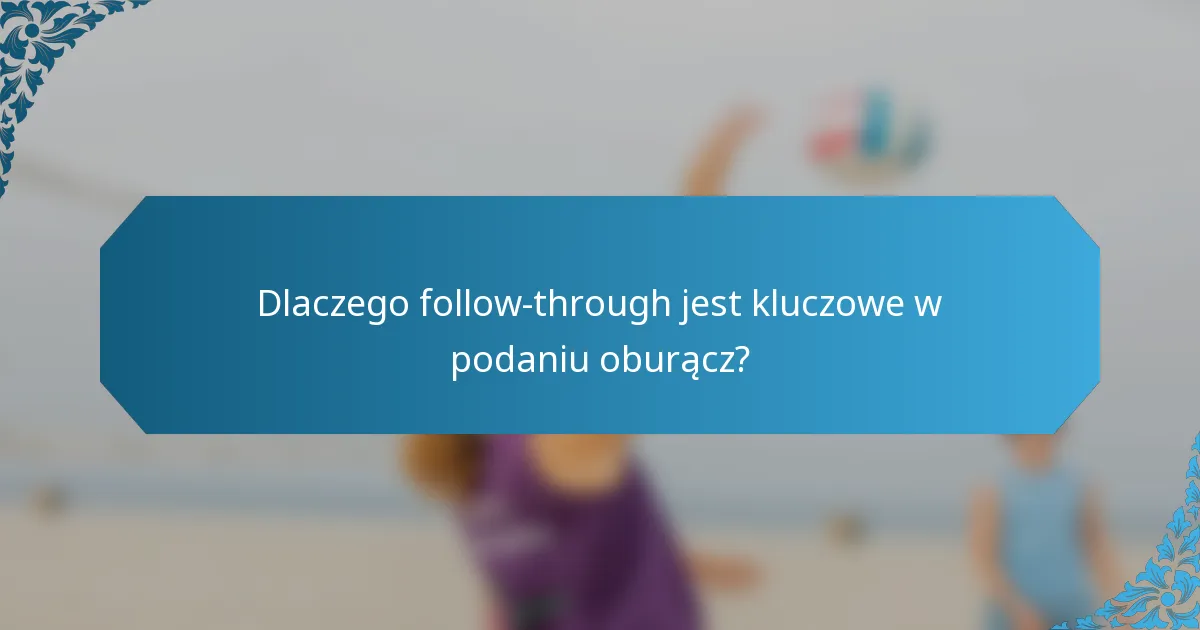 Dlaczego follow-through jest kluczowe w podaniu oburącz?