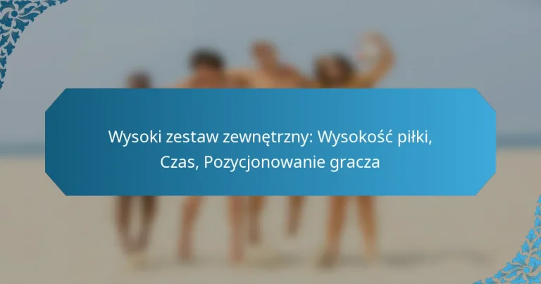 Wysoki zestaw zewnętrzny: Wysokość piłki, Czas, Pozycjonowanie gracza